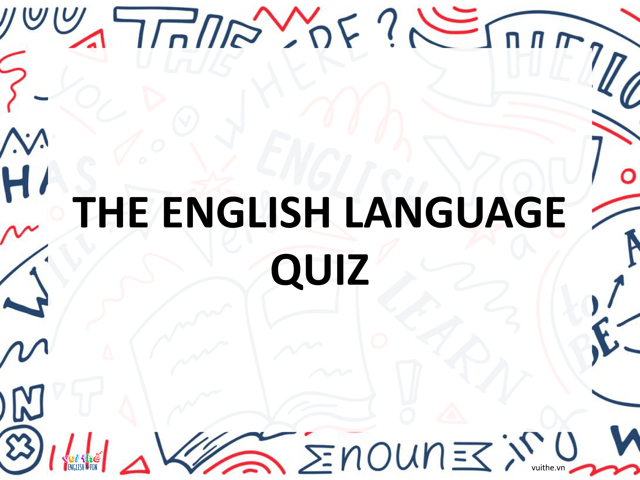 THE ENGLISH LANGUAGE QUIZ [PPT Slides]