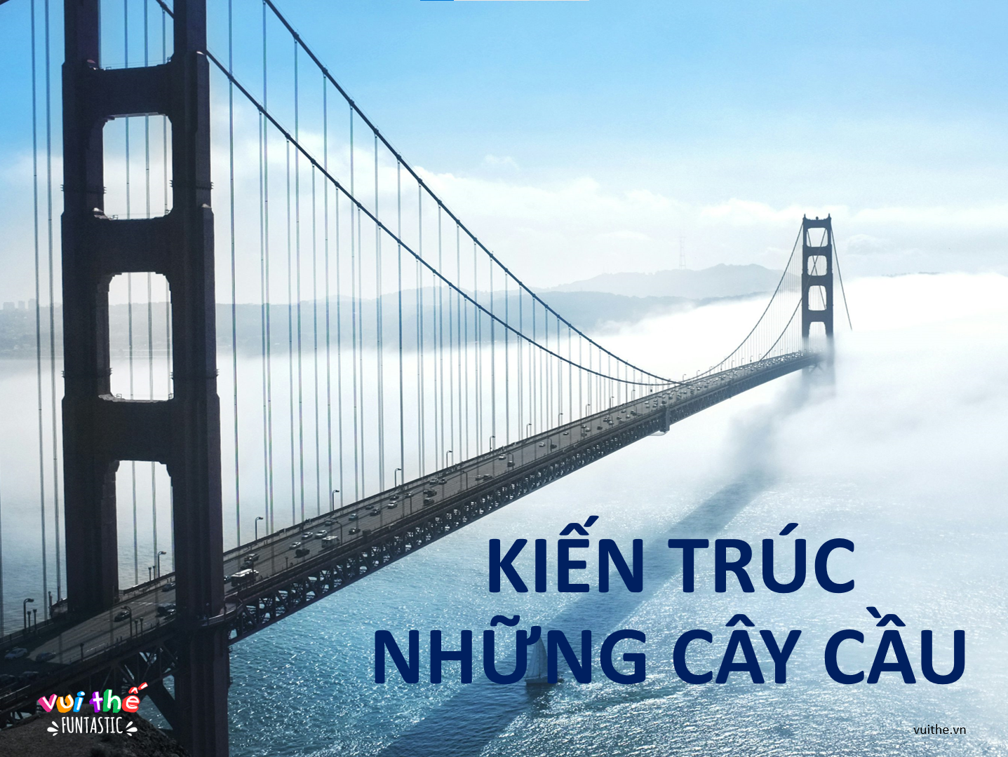 KIẾN TRÚC NHỮNG CÂY CẦU [PPT Slides]